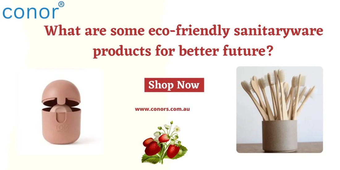 What are some eco-friendly sanitaryware products for better future?