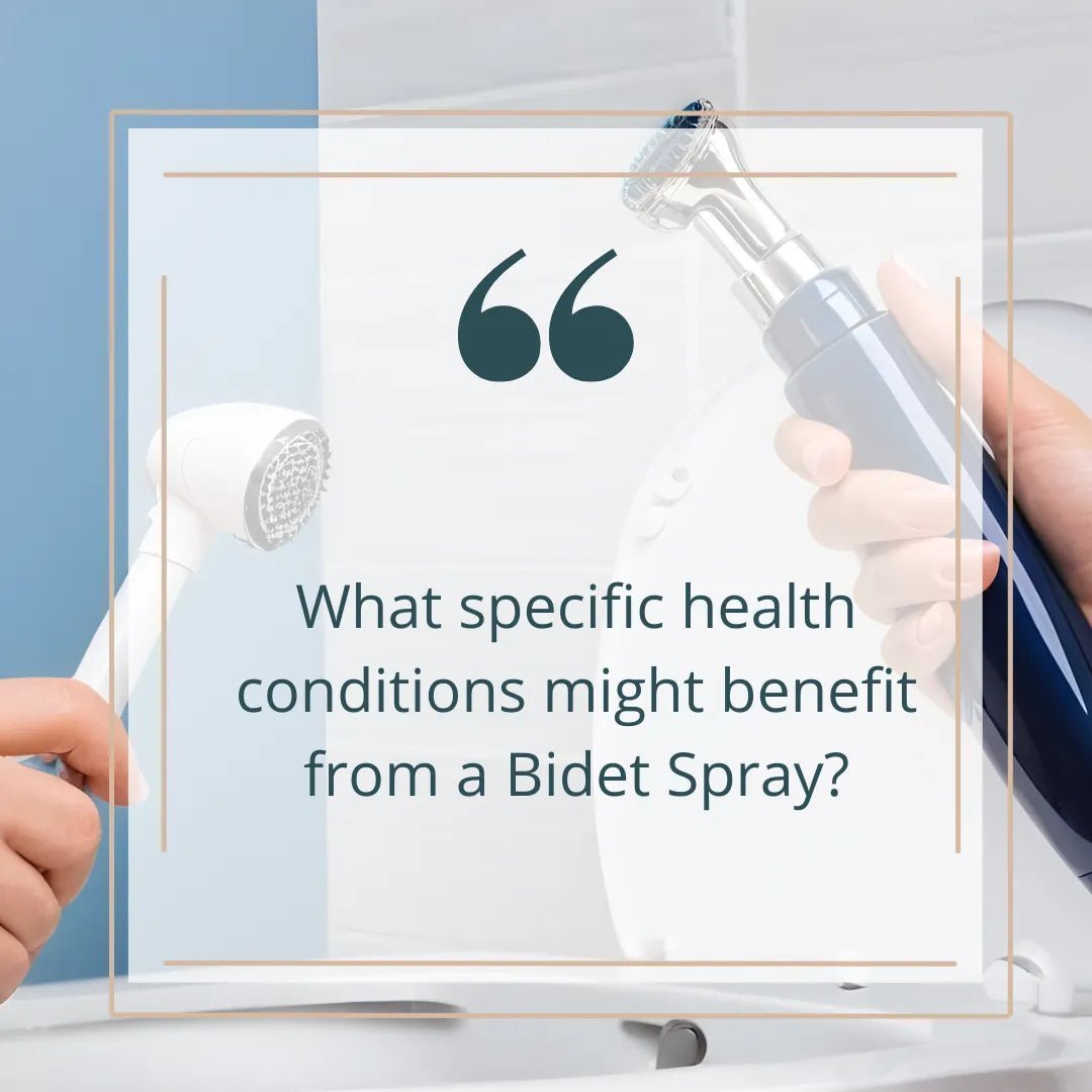 What specific health conditions might benefit from a Bidet Spray?